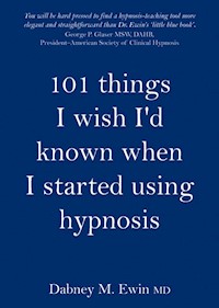 101 Things I Wish I'd Known When I Started Using Hypnosis - Dabney Ewin - ebook