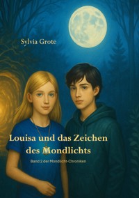 Louisa und das Zeichen des Mondlichts - Sylvia Grote - ebook