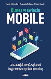 Biznes w świecie mobile - Sylwia Żółkiewska, Małgorzata Rycharska, Noemi Gryczko - ebook