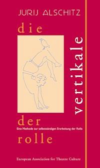 Die Vertikale der Rolle - Jurij Alschitz - ebook