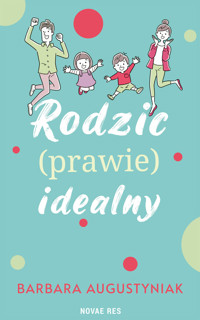 Rodzic (prawie) idealny - Barbara Augustyniak - ebook