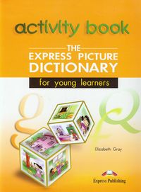 Express Picture Dictionary for yong learners / Express Picture Dictionary for yong learners Activity Book - Gray Elizabeth - książka