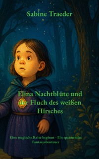 Elina Nachtblüte und der Fluch des weißen Hirsches - Sabine Traeder - ebook