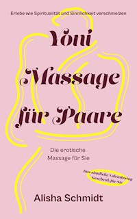 Yoni Massage für Paare - Alisha Schmidt - ebook
