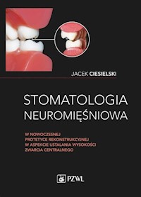Stomatologia neuromięśniowa w nowoczesnej protetyce rekonstrukcyjnej w aspekcie ustalania wysokości - Ciesielski Jacek - książka