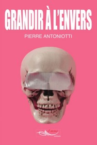 Grandir à l'envers - Pierre Antoniotti - ebook