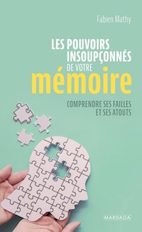 Les pouvoirs insoupçonnés de votre mémoire - Fabien Mathy - ebook