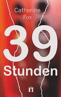39 Stunden - Catherine Fox - ebook