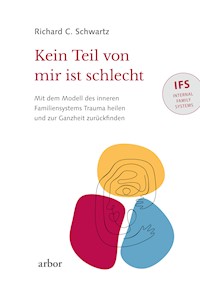 Kein Teil von mir ist schlecht - Richard C. Schwartz - ebook