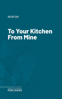 To Your Kitchen From Mine - Newton - ebook