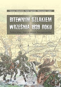 Bitewnym szlakiem Września 1939 roku - Głowiński Tomasz , Igielski Rafał ,Lebel Mieczysław - książka