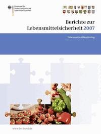 Berichte zur Lebensmittelsicherheit 2007 -  - ebook