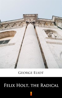 Felix Holt, the Radical - George Eliot - ebook