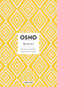 Radość. Poczucie szczęścia, które masz w sobie - Osho - książka