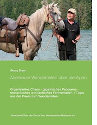 Abenteuer ... Wanderreiten über die Alpen - Georg Braun - ebook