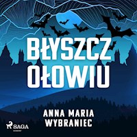 Błyszcz ołowiu - Anna Maria Wybraniec - audiobook