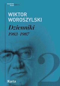 Dzienniki. 1983–1987. Tom 2 - Wiktor Woroszylski - ebook