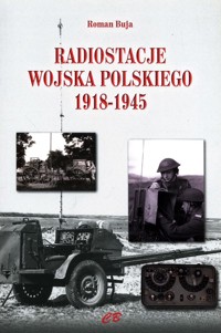 Radiostacje Wojska Polskiego 1918-1945 - Buja Roman - książka