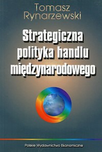 Strategiczna polityka handlu międzynarodowego - Rynarzewski Tomasz - książka