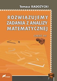 Rozwiązujemy zadania z analizy matematycznej - Radożycki Tomasz - książka
