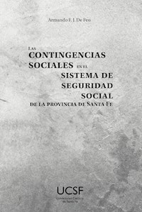 Las contingencias sociales en el sistema de seguridad social de la provincia de Santa Fe - Armando Francisco Jesús De Feo - ebook