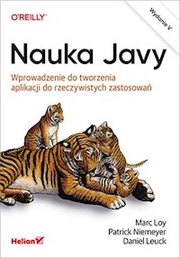 Nauka Javy. Wprowadzenie do tworzenia aplikacji do rzeczywistych zastosowań - Loy Marc, Niemeyer Patrick , Leuck Daniel - książka
