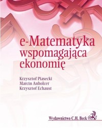 e-Matematyka wspomagająca ekonomię - Krzysztof Piasecki - książka