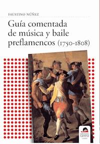 Guía comentada de música y baile preflamencos (1750-1808) - Faustino Núñez Núñez - ebook