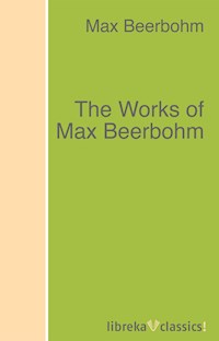 The Works of Max Beerbohm - Max Beerbohm - ebook