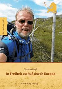 In Freiheit zu Fuß durch Europa - Clemens Bleyl - ebook