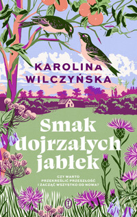 Smak dojrzałych jabłek - Karolina Wilczyńska - ebook + audiobook + książka