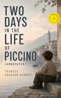 Two Days in the Life of Piccino (Annotated) - Frances Hodgson Burnett - ebook