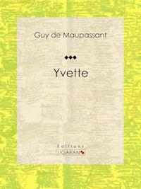 Yvette - Guy de Maupassant - ebook
