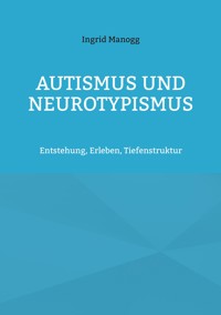 Autismus und Neurotypismus - Ingrid Manogg - ebook