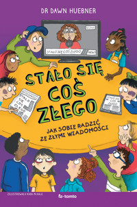 Stało się coś złego. Jak sobie radzić ze złymi wiadomościami - Dawn Huebner - książka