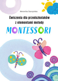 Ćwiczenia dla przedszkolaków z elementami metody Montessori - Starzyńska Weronika - książka