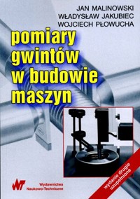 Pomiary gwintów w budowie maszyn - Malinowski Jan, Jakubiec Władysław, Płowucha Wojciech - książka