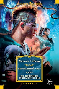 Виртуальный свет. Идору. Все вечеринки завтрашнего дня - Уильям Гибсон - ebook