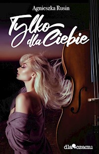 Tylko dla Ciebie - Rusin Agnieszka - ebook + książka