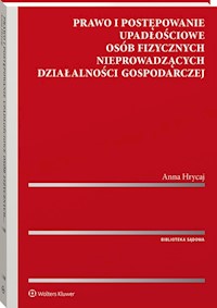 Prawo i postępowanie upadłościowe osób fizycznych nieprowadzących działalności gospodarczej - Anna Hrycaj - książka