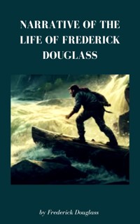 Narrative of the Life of Frederick Douglass - Frederick Douglass - ebook
