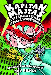 Kapitan Majtas 9 Kapitan Majtas i straszliwy spisek Stefana Spodniosika - Dav Pilkey - książka