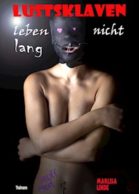 Lustsklaven leben nicht lang - Marlisa Linde - ebook
