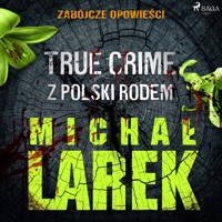 Zabójcze opowieści: true crime z Polski rodem - Michał Larek - audiobook