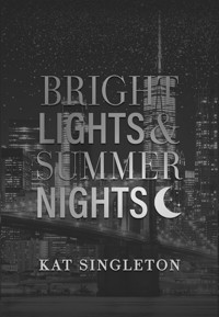 Bright Lights and Summer Nights - Singleton Kat - ebook