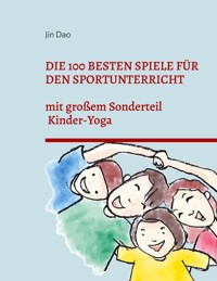 Die 100 besten Spiele für den Sportunterricht - Jin Dao - ebook