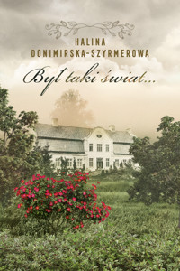 Był taki świat… Mój wiek XX - Halina Donimirska-Szyrmerowa - ebook + audiobook