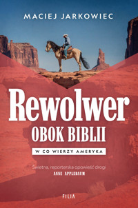 Rewolwer obok Biblii. W co wierzy Ameryka - Maciej Jarkowiec - ebook + audiobook + książka