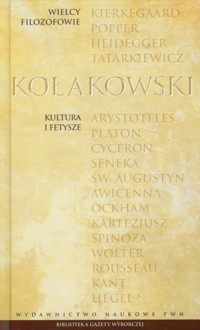 Wielcy Filozofowie 25 Kultura i fetysze - Leszek Kołakowski - książka