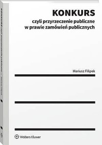 Konkurs czyli przyrzeczenie publiczne w prawie zamówień publicznych - Mariusz Filipek - książka